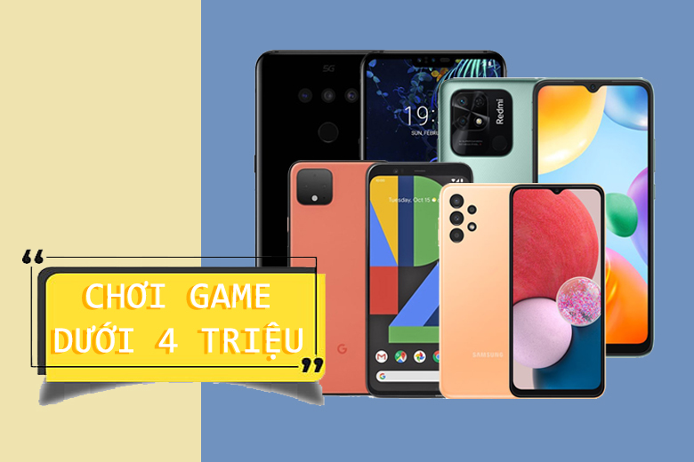 Top 19 điện thoại 4 triệu tốt nhất 2021 hay nhất hiện nay 5 Mùa hè sôi động cùng TOP 5 chiếc điện thoại chơi game giá rẻ dưới 4 triệu!
