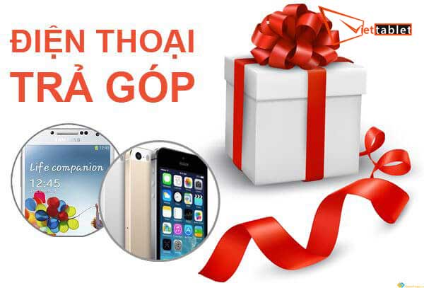 Mua điện thoại trả góp tại Viettablet